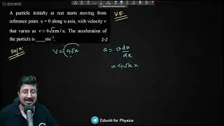 A particle initially at rest starts moving from reference point. x = 0 along x-axis, with velocity v