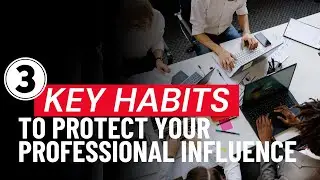 Social Media & Your Reputation: 3 Key Habits to Protect Your Professional Influence