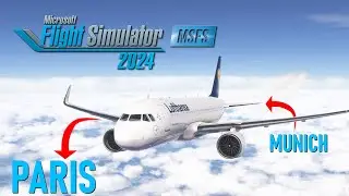 Flying from Munich to Paris in MSFS 2024!
