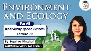 Environment and Ecology for All State PCS Exams Lecture 13 Biodiversity, Specie Richness |UPPCS BPSC