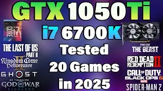 i7 6700K + GTX 1050 Ti - Tested 20 Games in 2025