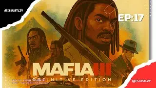 &ldquo;Mafia 3 Definitive Edition&rdquo; in (2026) | Story Mode Playthrough Ep.17