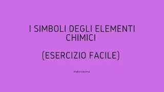 I simboli degli elementi chimici (esercizio facile)