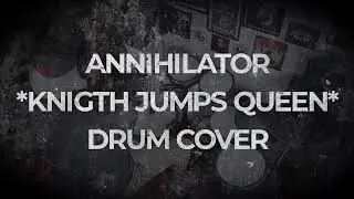 ANNIHILATOR - KNIGTH JUMPS QUEEN (DRUM COVER)  Millenium MPS 850 E-DRUM SET