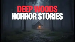 3 Terrifying TRUE Deep Woods Horror Stories