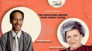 The Behaviors Behind Your Credit Score &ndash; Michael Holmes. Shock Your Potential Podcast.