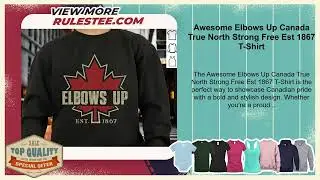Awesome Elbows Up Canada True North Strong Free Est 1867 T-Shirt