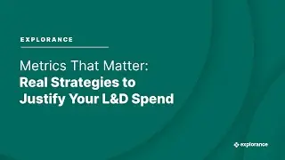 Explorance Metrics That Matter: Real Strategies to Justify Your L&D Spend