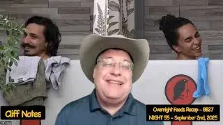 NIGHT 55 - Overnight Feeds Recap - Big Brother 27 - 9/02/25 - Cliff Notes