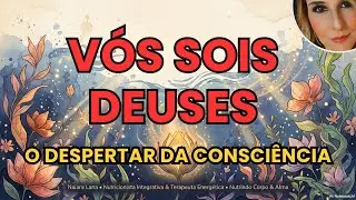 🌿 Vós Sois DEUSES: O Despertar e a Ascensão da CONSCIÊNCIA