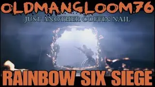 Rainbow Six Siege - JUST ANOTHER COFFIN NAIL