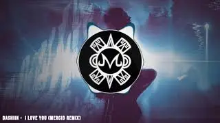 Dashiin - I Love You (Mercid Remix)