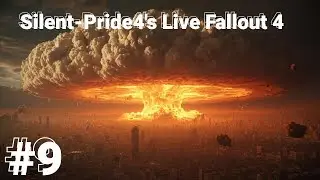 Silent-Pride4's Live Fallout 4 Gameplay Episode Nine