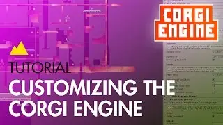 Corgi Engine Tutorial : Customizing the Engine