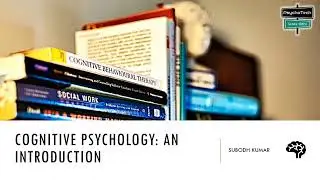 Introduction to Cognitive Psychology with Examples related to Everyday Experiences | MAPC IGNOU