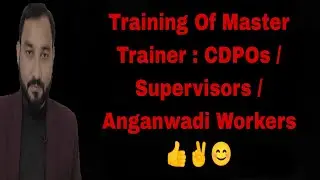 Training Of Master Trainer: CDPOs /Supervisors / Anganwadi Workers 👍