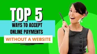 Top 5 Ways to Accept Online Payments Without a Website