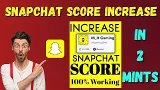 how to increase snapchat score | snap score glitch 2022
