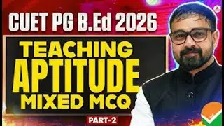 CUET PG 2026 B.Ed | Teaching Aptitude Mixed MCQs Part 2