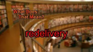 What does redelivery mean?
