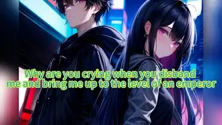 Why are you crying when you disband me and bring me up to the level of an emperor