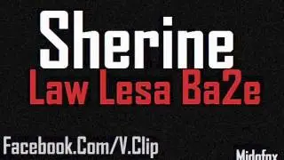 Sherine Abdelwahab - Law Lesa Ba2y - شيرين - لو لسه باقى