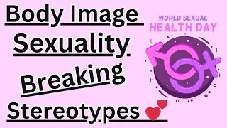 Body Image and Sexuality: Breaking Stereotypes - 12 Ways Explained  💕