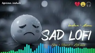 Sad lo-fi songs 💔 mixes songs 💔#virasong #sowilli #beautiful #understanding#thisistheend#vuea&eacute;rienne