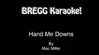 Hand Me Downs - Mac Miller (KARAOKE)