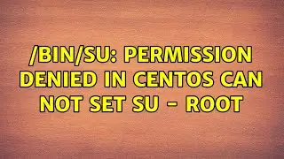 /bin/su: Permission denied in CentOS can not set su - root