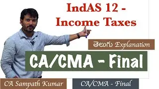 IndAS 12 - Income Taxes | CA CMA Final | CA Sampath Kumar | Financial Reporting | Telugu