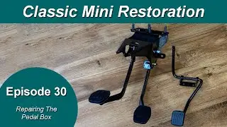 Classic Mini Restoration Episode 30 - Restoring The Pedal Box