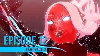 Gravity Rush 2 | Story & Cutscenes | Episode 12: A Song Without Voice (Finale)