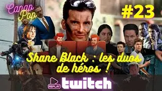 Canap'Pop 23 - Saison 3 (REPLAY 🔴) - Shane Black : les duos de héro !