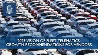 2025 Vision of Fleet Telematics: Growth Recommendations for Vendors