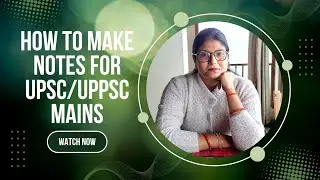 UPSC/UPPSC MAINS Notes Making Strategy || Easy Revision || Toppers Strategy #upscmains #uppscmains
