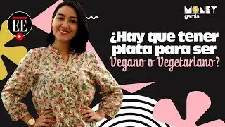 &iquest;Hay que tener dinero para ser vegano o vegetariano? | MoneyGamia