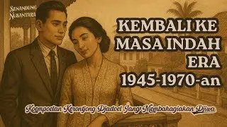Kumpulan Lagu Jadul Indonesia 1945&ndash;1980 | Keroncong Asli & Tembang Lawas Terbaik