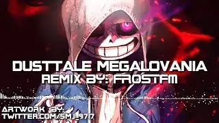 DustTale [Undertale AU] Sans Megalovania Fight Theme [FrostFM Remix]