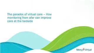 The paradox of virtual care &ndash; How monitoring from afar can improve care at the bedside