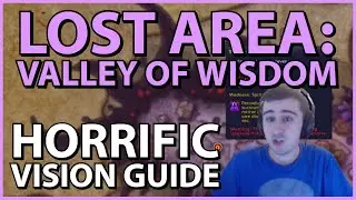 Horrific Vision LOST AREA GUIDE: Valley of Wisdom