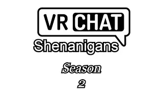 VRChat Shenanigans Season 2 Trailer