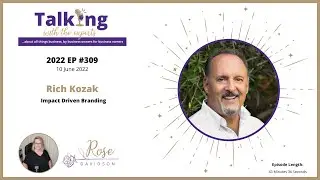 2022 EP #309 Rich Kozak - Impact Driven Branding