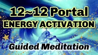 1212 Portal 🌀Energy Activation [Meditation] ✨Rapid Transformation ✨Creating Heaven on Earth