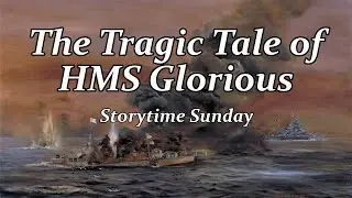 [Storytime Sunday] The Tragic Tale of HMS Glorious