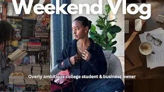 Weekend in the life of an overly ambitious college girl | studying, business pitch, friends,etc