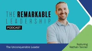 The Unconquerable Leader with Nathan Tanner