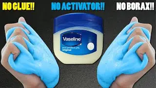 NO GLUE NO BORAX VASELINE SLIME!! How to make Slime with Vaseline Petroleum Jelly without Glue Borax