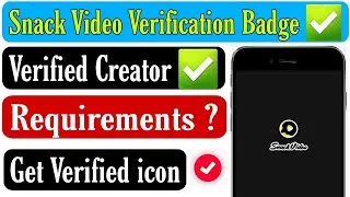 How to get verification badge on snack video   Snack video verified creator   Creator verification