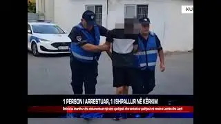 1 PERSON I ARRESTUAR, 1 I SHPALLUR N&Euml; K&Euml;RKIM